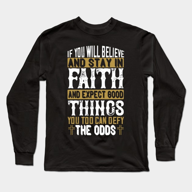 Faith Quotes Long Sleeve T-Shirt by ChristianShirtsStudios